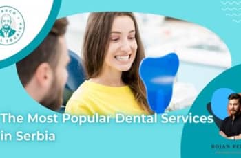 The Most Popular Dental Services in Serbia marco dental tourism