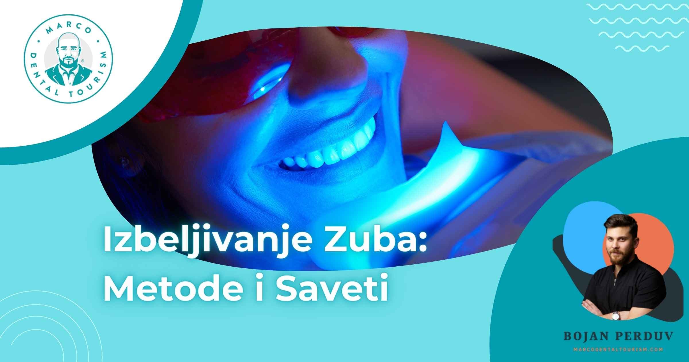 Izbeljivanje Zuba Metode i Saveti