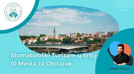 Stomatološki Turizam u Srbiji: Top 10 Mesta Za Obilazak