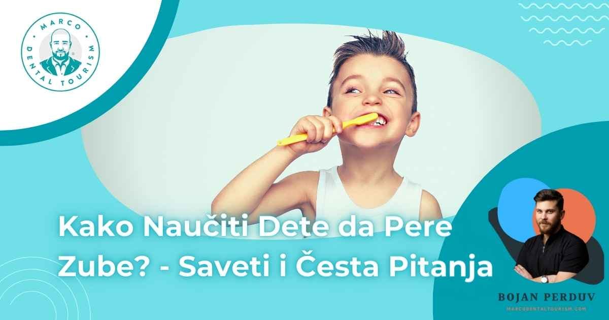 Kako Nauciti Dete da Pere Zube: Saveti i Cesta Pitanja