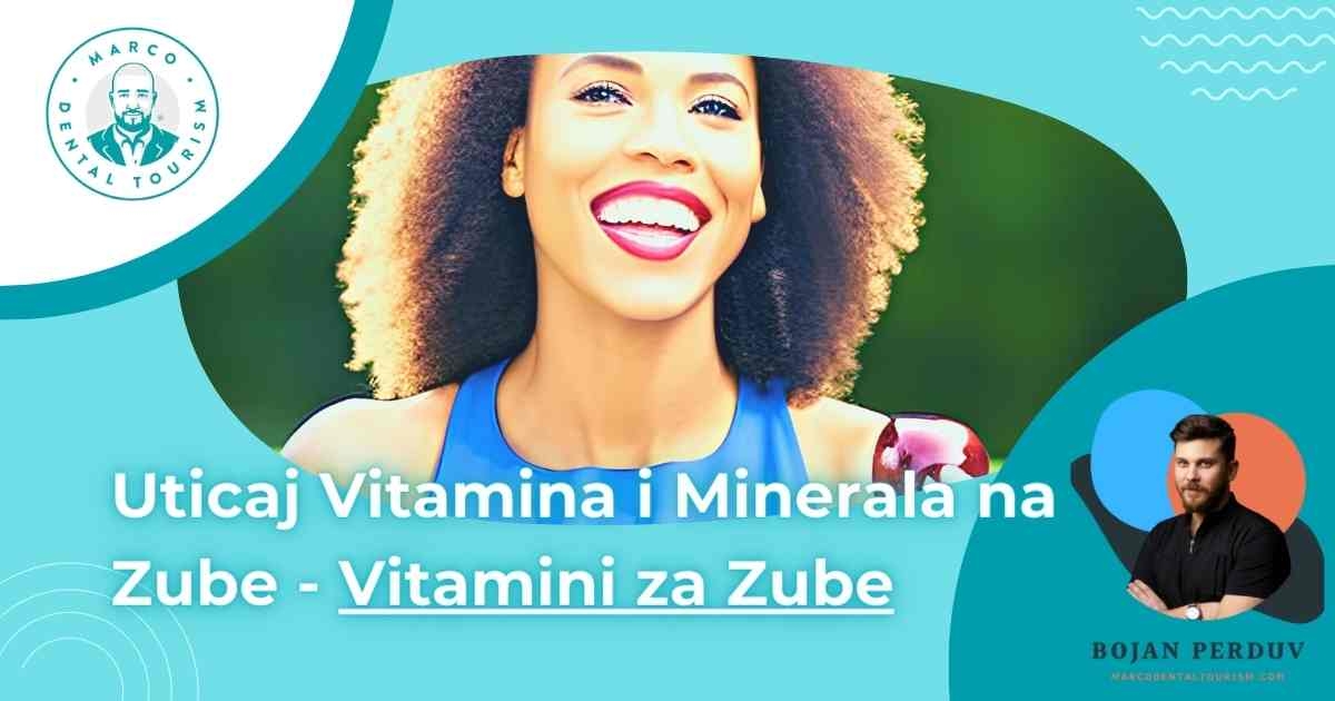 Kako Vitamini i Minerali Uticu na Zube