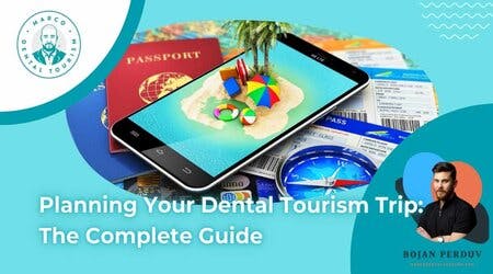 Planning Your Dental Tourism Trip: The Complete Guide