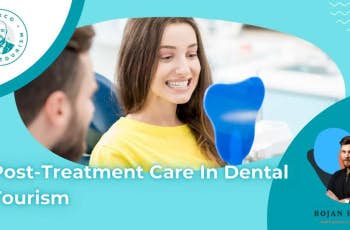 Post-Treatment Care In Dental Tourism marco dental tourism
