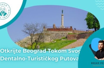 Insajderski Vodič: Otkrijte Beograd Tokom Svog Dentalno-Turističkog Putovanja marco dental tourism