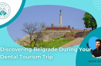 Discovering Belgrade During Your Dental Tourism Trip marco dental tourism